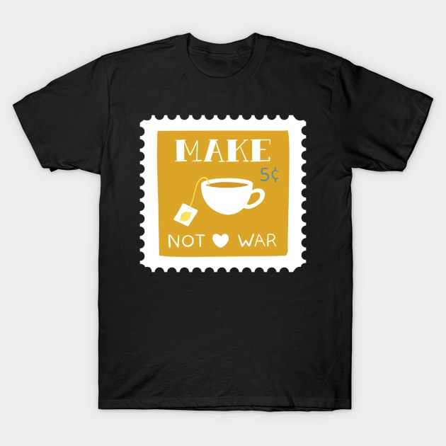 Make Tea not War Stamp T-Shirt by TheMoodyDecor